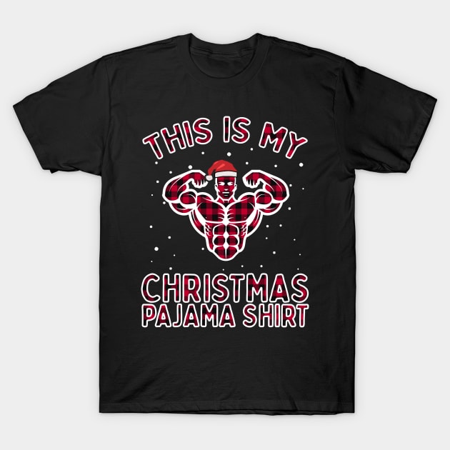 This Is My Christmas Workout Pajama Shirt - Bodybuilder Gift T-Shirt by VDK Merch